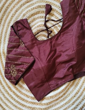 maroon pure silk | length - 15+ inch | sleeves - 10 inch | pattern - back open | pad - yes padded fabric hand work work casual 